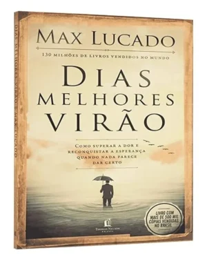 Dias Melhores Virão - Max Lucado | Encontre Esperança e Força