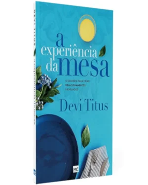 A Experiência da Mesa – Devi Titus | Transforme seu Lar e Relacionamentos