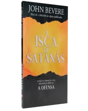 A Isca de Satanás. Como Livrar-se de Uma Armadilha Mortal. A Ofensa