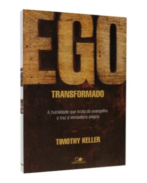 Ego Transformado Timothy Keller: O Guia para a Humildade