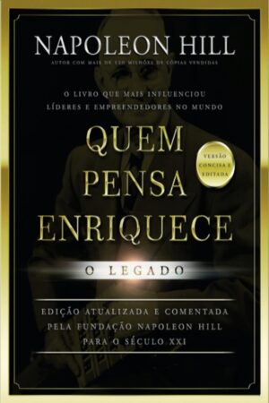 Quem Pensa Enriquece – O Legado