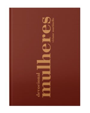 Livro Devocional Mulheres 365 Dias de Viviane Martinello, publicado pela Editora Vida.