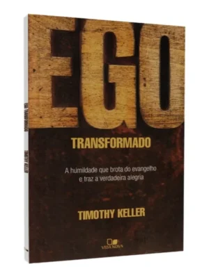 ego-transformado-timothy-keller-o-guia-para-a-humildade
