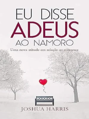 eu-disse-adeus-ao-namoro-uma-nova-atitude-no-romance